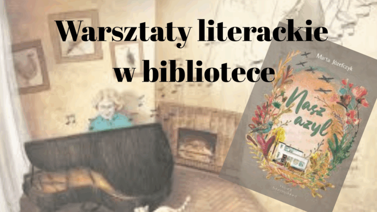 Relacja z warsztatów literackich z książką „Nasz azyl”