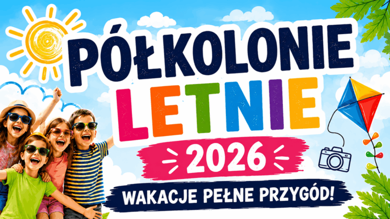 Półkolonie Letnie 2026 – wakacje pełne przygód dla uczniów klas I–III